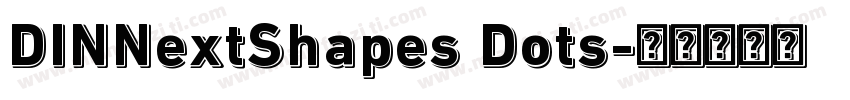DINNextShapes Dots字体转换